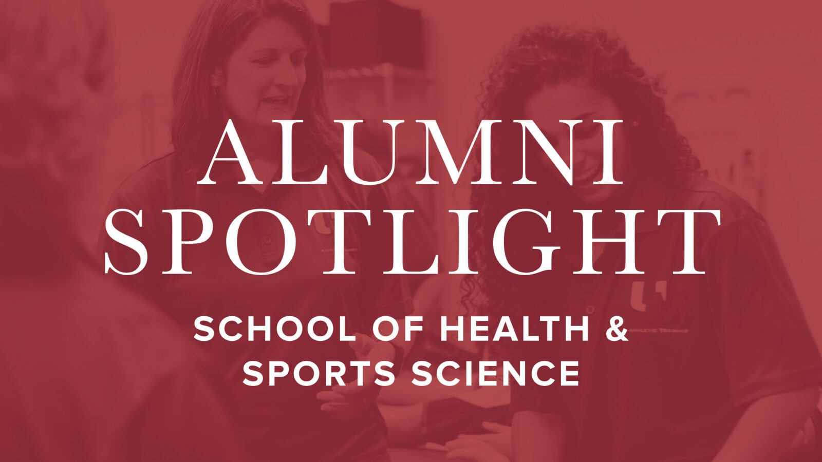 Alumni Spotlight School of Health and Sports Sciences